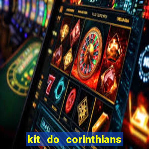 kit do corinthians dls 22